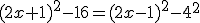 (2x+1)^2-16=(2x-1)^2-4^2